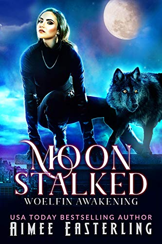Moon Stalked (Woelfin Awakening, #1)