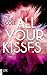 All Your Kisses (A Thousand Boy Kisses, #1)