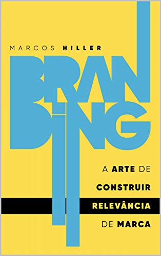 Branding: a arte de construir RELEVÂNCIA de marca (Portuguese Edition)