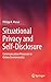 Situational Privacy and Self-Disclosure: Communication Processes in Online Environments