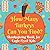 How Many Turkeys Can You Fi...