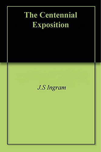 The Centennial Exposition (Kindle Edition)