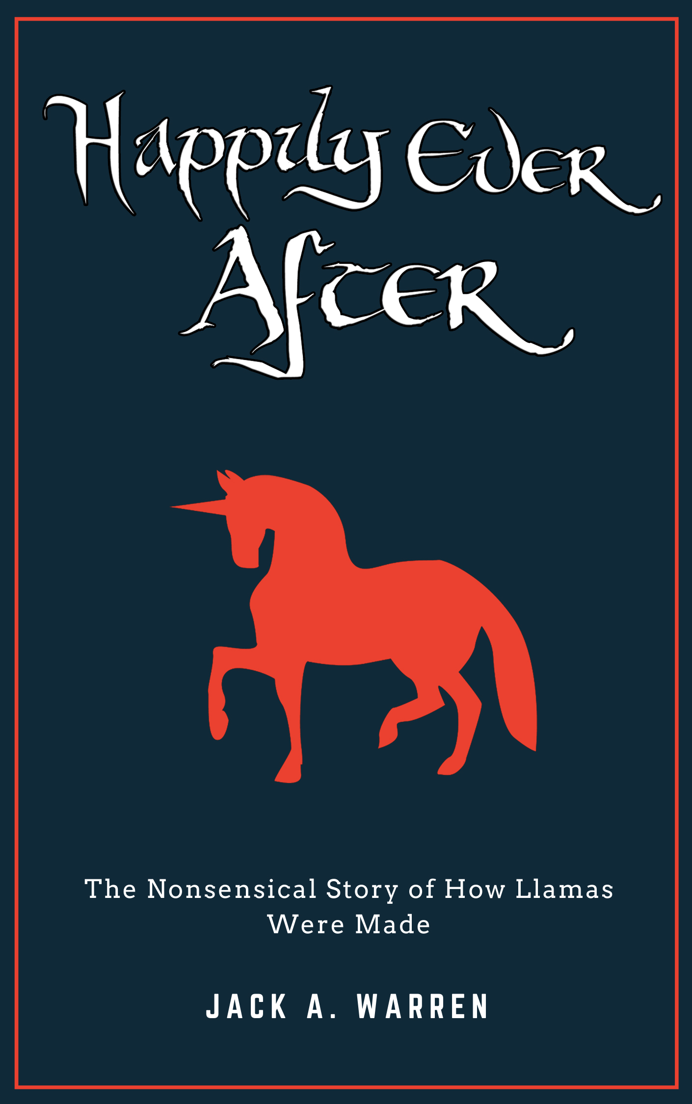 Happily Ever After: The Nonsensical Story of How Llamas Were Made