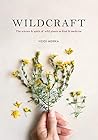 Wildcraft: The science & spirit of wild plants as food and medicine