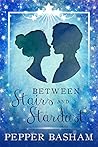 Between Stairs and Stardust by Pepper Basham