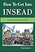 How to get into INSEAD - 2015 edition by Frank Daubenton