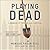 Playing Dead: A Memoir of Terror and Survival