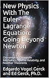 New Physics With The Euler-Lagrange Equation: Going Beyond Newton: On-ramps to Quantum Mechanics, Special Relativity, and Noether Theorems