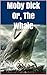 Moby Dick Or, The Whale