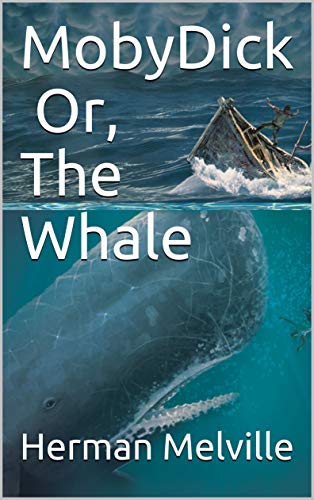 MobyDick Or, The Whale