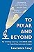 To Pixar and Beyond: My Unlikely Journey with Steve Jobs to Make Entertainment History