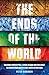 The Ends of the World by Peter Brannen