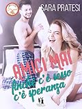 Amici mai: finché c'è sesso c'è speranza (Hidden love Vol. 2)