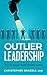 Outlier Leadership - The 5 ...