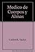 Medico de Cuerpos y Almas by Taylor Caldwell