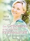 Das Geheimnis einer erfüllten Partnerschaft: Chancen erkennen und leben Das Geheimnis einer erfüllten Partnerschaft: Chancen erkennen und leben