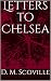 Letters to Chelsea by D.M. Scoville Letters to Chelsea by D.M. Scoville