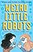 Weird Little Robots