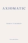 Axiomatic by Maria Tumarkin