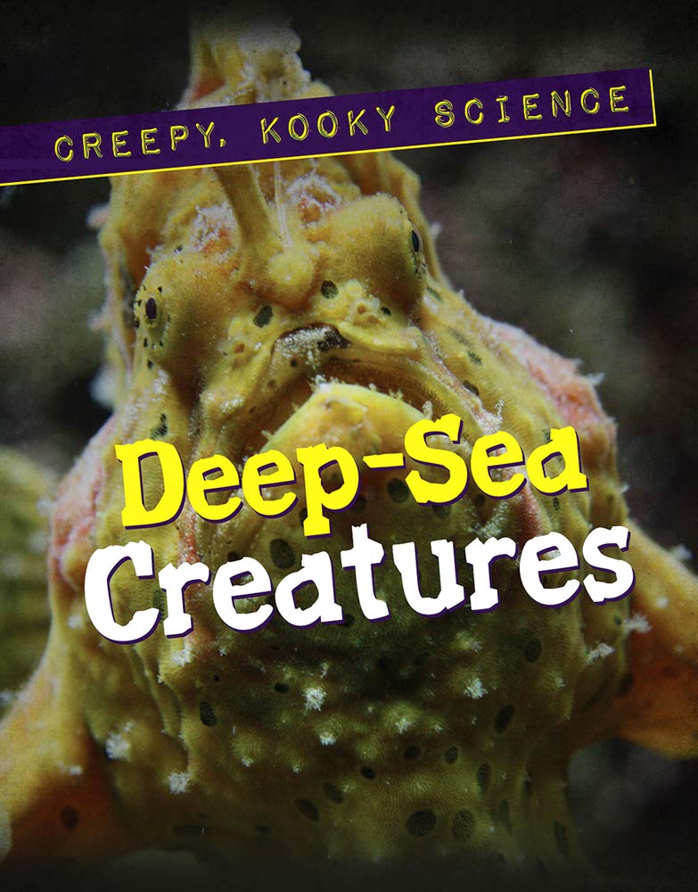 Deep-Sea Creatures (Creepy, Kooky Science)