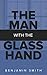 The Man with the Glass Hand