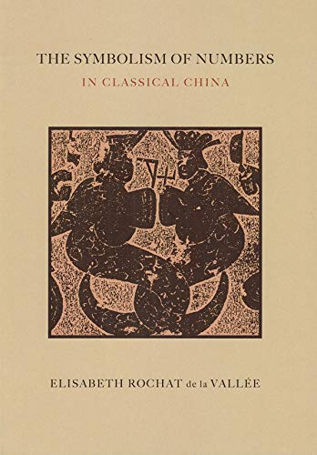The Symbolism of Numbers in Classical China (Paperback)
