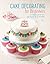 Cake Decorating for Beginners by Stephanie Weightman