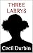 THREE LARRYS: A Novel For Men