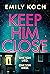 Keep Him Close