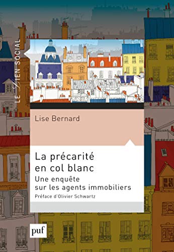 La précarité en col blanc: Une enquête sur les agents immobiliers (Le lien social)