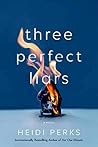 Three Perfect Liars by Heidi Perks
