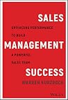 Sales Management Success: Optimizing Performance to Build a Powerful Sales Team Sales Management Success: Optimizing Performance to Build a Powerful Sales Team