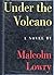 Under the Volcano by Malcolm Lowry