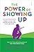 The Power of Showing Up: how parental presence shapes who our kids become and how their brains get wired (Mindful Parenting)