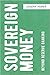 Sovereign Money: Beyond Reserve Banking