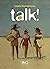 Talk!