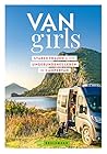 Van Girls: Starke Frauen und ihr ungebundenes Leben im Campervan (German Edition) Van Girls: Starke Frauen und ihr ungebundenes Leben im Campervan (German Edition)