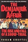 The Demjanjuk Affair: The Rise and Fall of a Show Trial