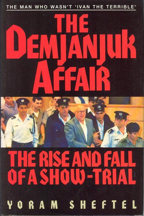 The Demjanjuk Affair: The Rise and Fall of a Show Trial (Hardcover)