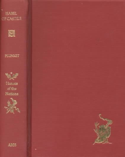 Isabel of Castile and the Making of the Spanish Nation, 1451-1504