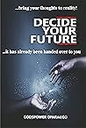 Decide Your Future Decide Your Future
