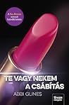 Te ​vagy nekem a csábítás by Abbi Glines