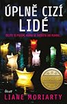 Úplně cizí lidé by Liane Moriarty