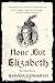 None But Elizabeth