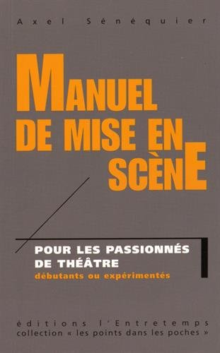 Manuel de mise en scène: Pour les passionnés de théâtre (Paperback)