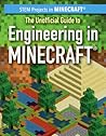 The Unofficial Guide to Engineering in Minecraft(r) The Unofficial Guide to Engineering in Minecraft(r)