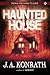 Haunted House (The Konrath Dark Thriller Collective) by J.A. Konrath