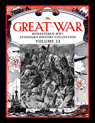 The Great War: Remastered WW1 Standard History Collection Volume 23
