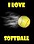 I Love Softball Journal Com...