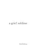 A Grief Sublime